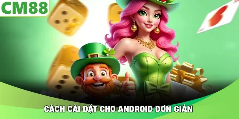 Cách cài đặt cho Android đơn giản