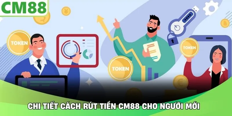 Chi tiết cách rút tiền CM88 cho người mới