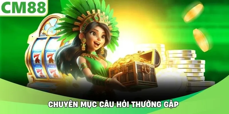 Chuyên mục câu hỏi thường gặp