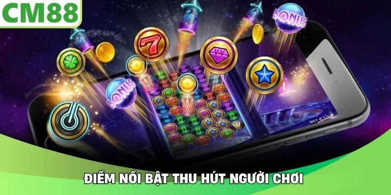 Điểm nổi bật thu hút người chơi