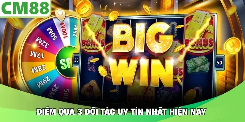 Điểm qua 3 đối tác uy tín nhất hiện nay