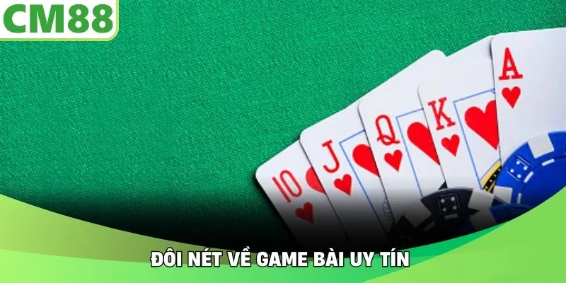 Đôi nét về game bài uy tín