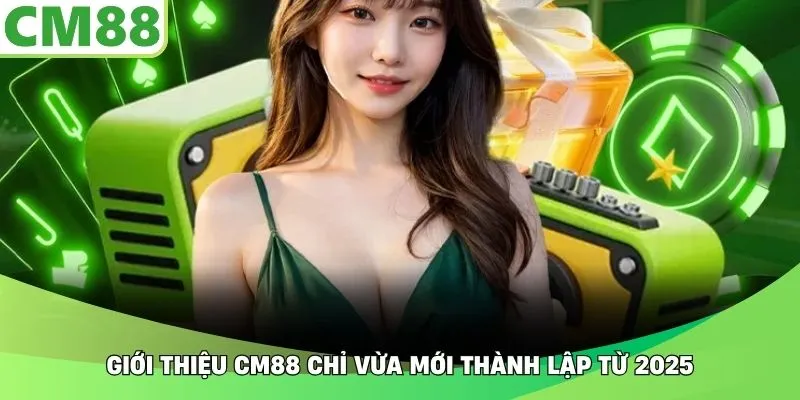 Giới thiệu CM88 chỉ vừa mới thành lập từ 2025