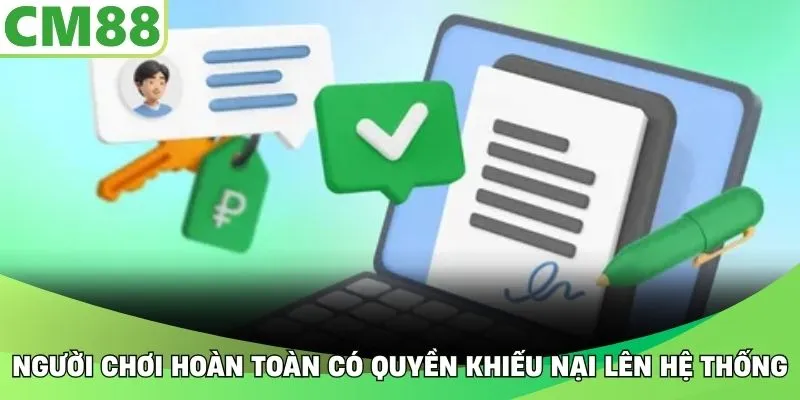 Người chơi hoàn toàn có quyền khiếu nại lên hệ thống