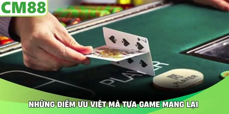 Những điểm ưu việt mà tựa game mang lại