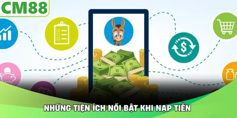 Những tiện ích nổi bật khi nạp tiền