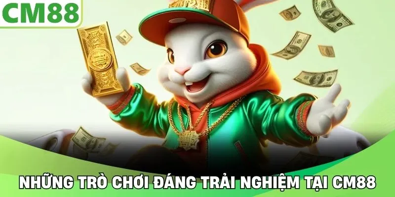 Những trò chơi đáng trải nghiệm tại CM88