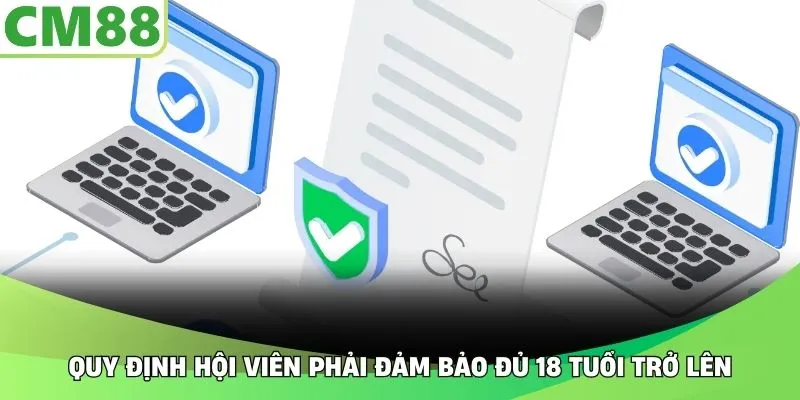 Quy định hội viên phải đảm bảo đủ 18 tuổi trở lên