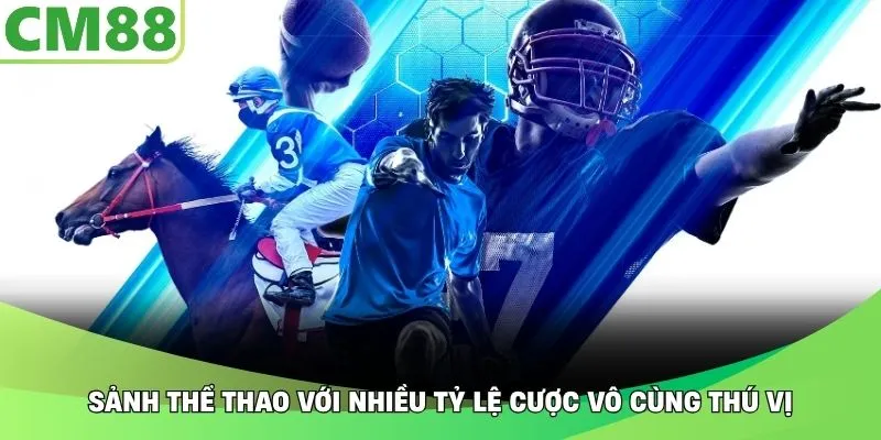 Sảnh thể thao với nhiều tỷ lệ cược vô cùng thú vị