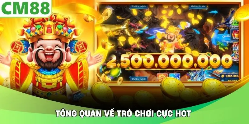 Tổng quan về trò chơi cực hot