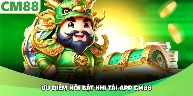 Ưu điểm nổi bật khi tải app CM88